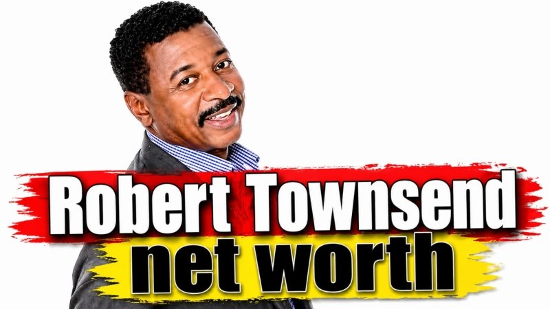 Robert Townsend Net Worth
