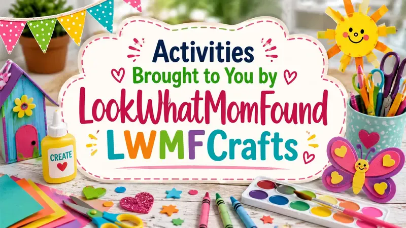 activities brought to you by lookwhatmomfound lwmfcrafts